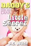 Daddys Little Secret (The Daddy Diaries: Daddy Sex Story)