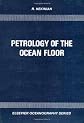Petrology of the Ocean Floor (Elsevier Oceanography Series)