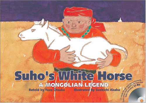 Suho's White Horse: A Mongolian Legend (R.I.C. Story Chest)