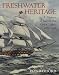 Search : Freshwater Heritage: A History of Sail on the Great Lakes, 1670-1918