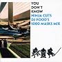 You Don'T Know-Ninja Cuts