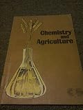 Chemistry and agriculture : the proceedings of a symposium organised by the Industrial Division of the Chemical Society as part of the Annual Chemical Congress, 1979, Bristol, April 3rd-5th, 1979
