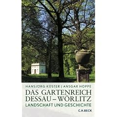 Das Gartenreich Dessau-W�rlitz: Landschaft und Geschichte