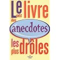 Le petit livre des anecdotes les plus dr�les