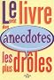 Le petit livre des anecdotes les plus dr�les