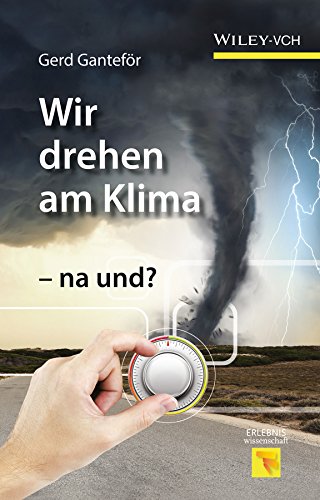 Wir drehen am Klima - na und? (Erlebnis Wissenschaft) (German Edition)