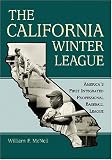 CALIFORNIA WINTER LEAGUE: America's First Integrated Professional Baseball League