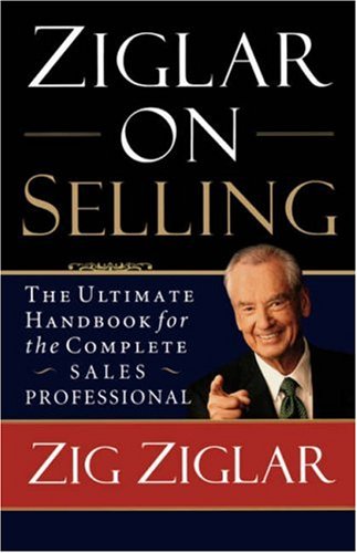 Ziglar on Selling: The Ultimate Handbook for the Complete Sales Professional under Authors, A-Z in The Books Store