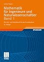 Mathematik f&uuml;r Ingenieure und Naturwissenschaftler 1: Ein Lehr- und Arbeitsbuch f&uuml;r das Grundstudium. Mit zahlreichen Beispielen aus Naturwissenschaft ... 307 &Uuml;bungsaufgaben mit ausf&uuml;hrlichen L&ouml;sungen