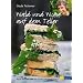 Wald und Wiese auf dem Teller: Neue Rezepte aus der wilden Weiberk�che