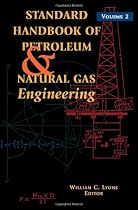 Standard Handbook of Petroleum and Natural Gas Engineering: Volume 2