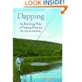 Dapping: The Exciting Way Of Fishing Flies That Fly, Quiver, And Jump by Robert H. Boyle and Kathryn Belous-Boyle