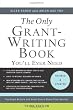 The Only Grant-Writing Book You'll Ever Need: Top Grant Writers and Grant Givers Share Their Secrets