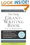 The Only Grant-Writing Book You'll Ever Need: Top Grant Writers and Grant Givers Share Their Secrets