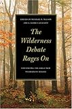 The wilderness debate rages on : continuing the great new wilderness debate