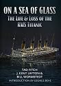 On A Sea of Glass: The Life and Loss of the RMS Titanic