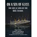 On A Sea of Glass: The Life and Loss of the RMS Titanic