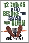 12 Things to Do Before You Crash and Burn