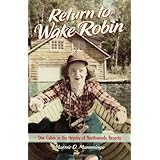return to wake robin one cabin in the heyday of northwoods resorts