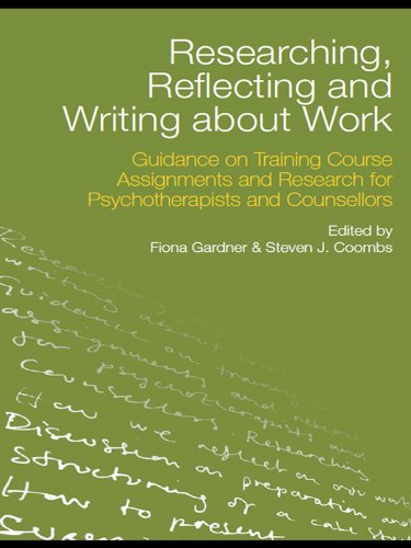 Researching, Reflecting and Writing about Work: Guidance on Training Course Assignments and Research for Psychotherapists and Counsellors