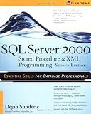 SQL Server 2000 Stored Procedure & XML Programming, Second Edition: Stored Procedure and XML Programming (Database)