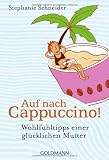 Produkt-Bild: Auf nach Cappuccino!: Wohlf&uuml;hltipps einer gl&uuml;cklichen Mutter