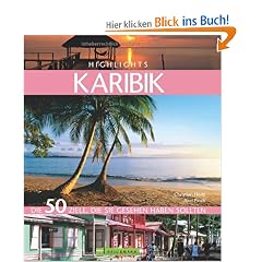 Highlights Karibik: Die 50 Ziele, die Sie gesehen haben sollten