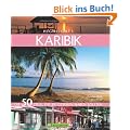 Highlights Karibik: Die 50 Ziele, die Sie gesehen haben sollten