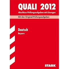 Abschluss-Pr�fungsaufgaben Hauptschule/Mittelschule Bayern: Quali Deutsch 2012; Mit den Original-Pr�fungsaufgaben Jahrg�nge 2007-2011 mit L�sungen.