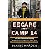 Escape from Camp 14: One Man's Remarkable Odyssey from North Korea to Freedom in the West
