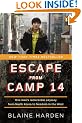 Escape from Camp 14: One Man's Remarkable Odyssey from North Korea to Freedom in the West