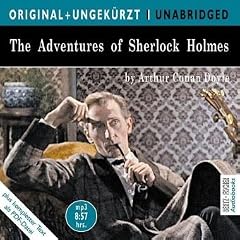 The Adventures of Sherlock Holmes: Die Abenteuer des Sherlock Holmes. Die englische Originalfassung ungek�rzt