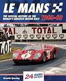 Le Mans 24 Hours 1960-69: The official history of the worlds greatest motor race (24 Heures Du Man)