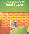 500 Colour Ideas for Small Spaces (Interior Design)