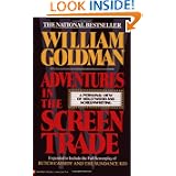 Adventures in the Screen Trade: A Personal View of Hollywood and Screenwriting by William Goldman