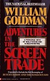 Adventures in the Screen Trade: A Personal View of Hollywood and Screenwriting
