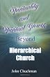 Spirituality and Spiritual Growth Beyond Hierarchical Church