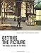 Getting the Picture: The Visual Culture of the News
