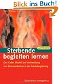 Sterbende begleiten lernen: Das Celler Modell zur Vorbereitung Ehrenamtlicher in der Sterbebegleitung