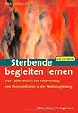 Sterbende begleiten lernen: Das Celler Modell zur Vorbereitung Ehrenamtlicher in der Sterbebegleitung