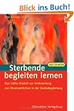 Sterbende begleiten lernen: Das Celler Modell zur Vorbereitung Ehrenamtlicher in der Sterbebegleitung