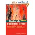 Sterbende begleiten lernen: Das Celler Modell zur Vorbereitung Ehrenamtlicher in der Sterbebegleitung