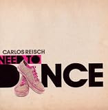 CD - Need to Dance von Carlos Reisch