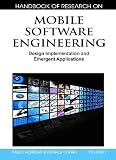 Handbook of Research on Mobile Software Engineering: Design Implementation and Emergent Applications