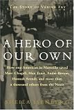 A Hero of Our Own: The Story of Varian Fry
