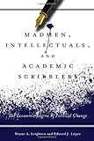 Madmen, Intellectuals, and Academic Scribblers: The Economic Engine of Political Change
