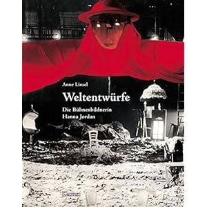 Weltentwürfe. Die Bühnenbildnerin Hanna Jordan