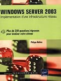 Windows Server 2003 - Impl�mentation d'une infrastructure r�seau - Plus de 250 questions/r�ponses