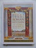 Diane Seed's Roman kitchen : 100 seasonal recipes from the heart of Italy