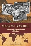 Mission Possible: A Missionary Doctor's Journey Of Healing